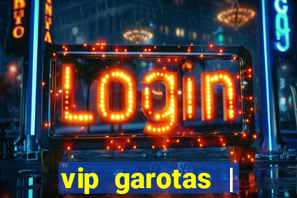 vip garotas | acompanhantes santa maria